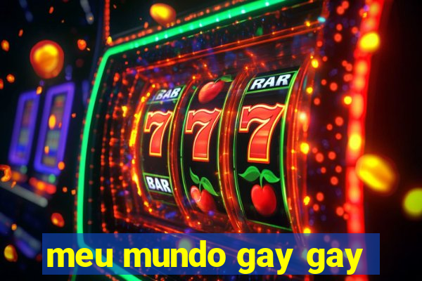 meu mundo gay gay